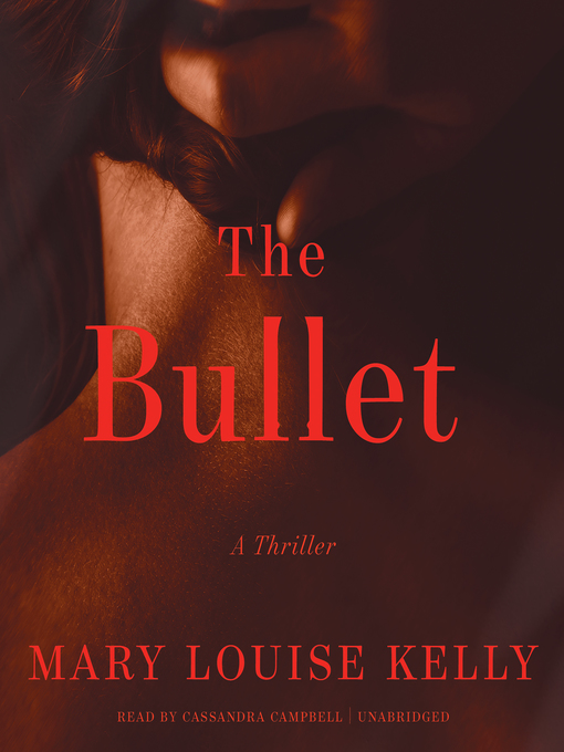 Title details for The Bullet by Mary Louise Kelly - Available